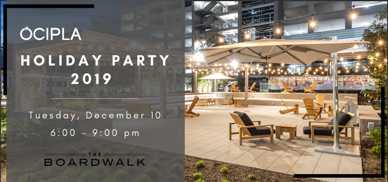 OCIPLA Holiday Party 2019 - Tuesday, December 10, 6:00 - 9:00 pm, Courtyard at The Boardwalk