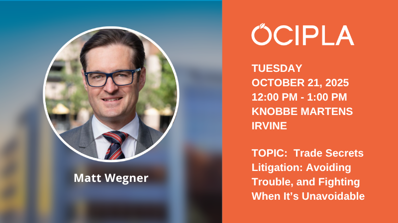 OCIPLA October 2025 Luncheon - Tuesday, October 21, 2025, 12:00 - 1:00 pm, Knobbe Martens Irvine office
