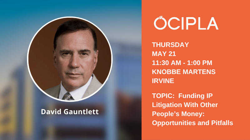 OCIPLA May Luncheon - Thursday, May 21, 2026, 11:30am-1:00pm, Knobbe Martens, Irvine